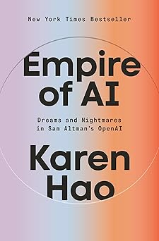 Empire of AI: Dreams and Nightmares in Sam Altman's OpenAI (English Edition)